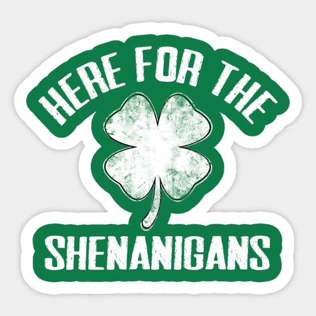 Here For The Shenanigans Funny St Patricks Day Men Women and Kids Sticker by TheMjProduction